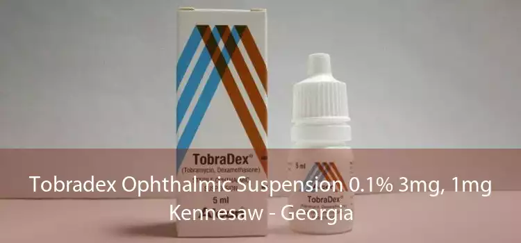 Tobradex Ophthalmic Suspension 0.1% 3mg, 1mg Kennesaw - Georgia