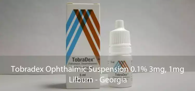 Tobradex Ophthalmic Suspension 0.1% 3mg, 1mg Lilburn - Georgia