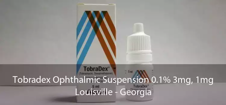 Tobradex Ophthalmic Suspension 0.1% 3mg, 1mg Louisville - Georgia