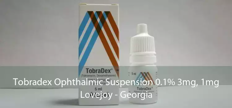 Tobradex Ophthalmic Suspension 0.1% 3mg, 1mg Lovejoy - Georgia