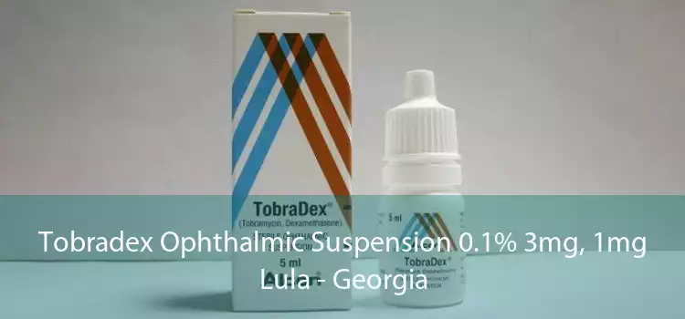 Tobradex Ophthalmic Suspension 0.1% 3mg, 1mg Lula - Georgia