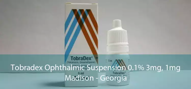 Tobradex Ophthalmic Suspension 0.1% 3mg, 1mg Madison - Georgia