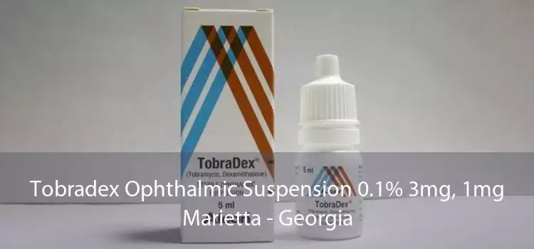 Tobradex Ophthalmic Suspension 0.1% 3mg, 1mg Marietta - Georgia