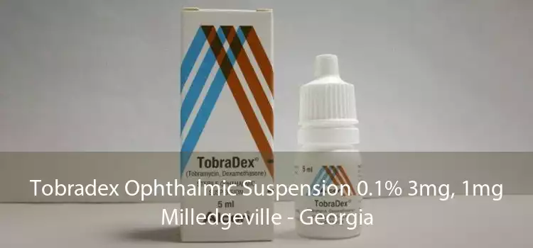 Tobradex Ophthalmic Suspension 0.1% 3mg, 1mg Milledgeville - Georgia