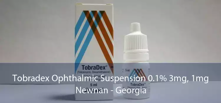 Tobradex Ophthalmic Suspension 0.1% 3mg, 1mg Newnan - Georgia