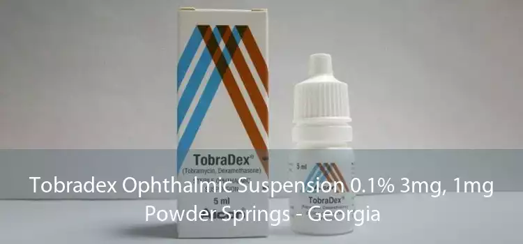 Tobradex Ophthalmic Suspension 0.1% 3mg, 1mg Powder Springs - Georgia