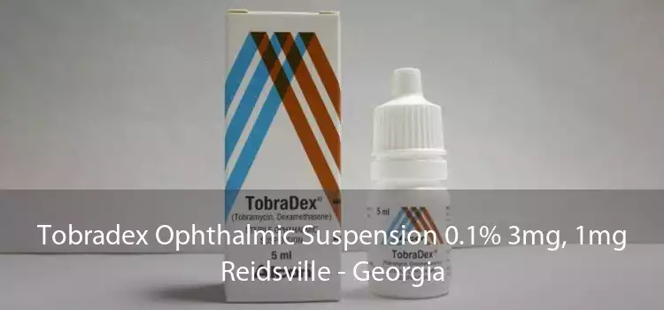 Tobradex Ophthalmic Suspension 0.1% 3mg, 1mg Reidsville - Georgia