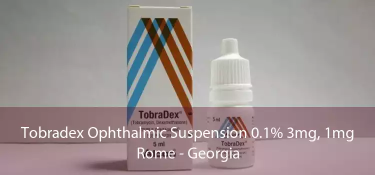 Tobradex Ophthalmic Suspension 0.1% 3mg, 1mg Rome - Georgia
