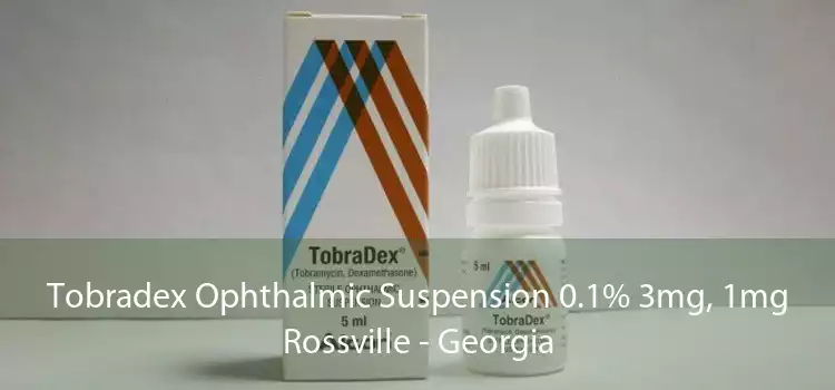 Tobradex Ophthalmic Suspension 0.1% 3mg, 1mg Rossville - Georgia