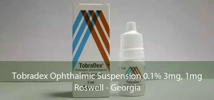 Tobradex Ophthalmic Suspension 0.1% 3mg, 1mg Roswell - Georgia