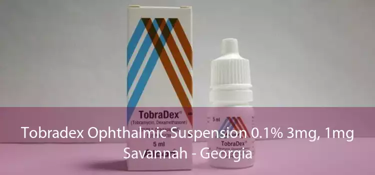 Tobradex Ophthalmic Suspension 0.1% 3mg, 1mg Savannah - Georgia