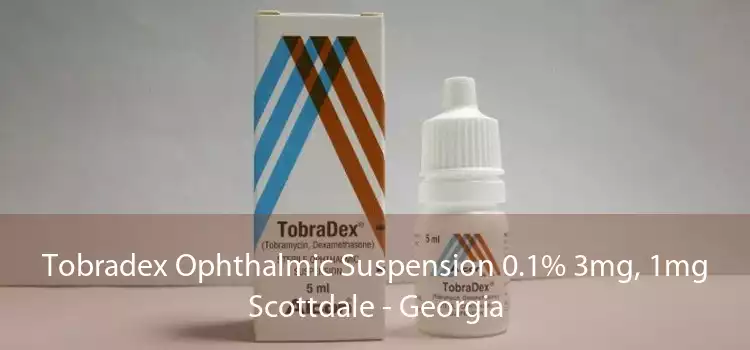Tobradex Ophthalmic Suspension 0.1% 3mg, 1mg Scottdale - Georgia