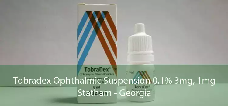 Tobradex Ophthalmic Suspension 0.1% 3mg, 1mg Statham - Georgia