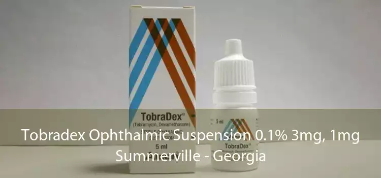 Tobradex Ophthalmic Suspension 0.1% 3mg, 1mg Summerville - Georgia