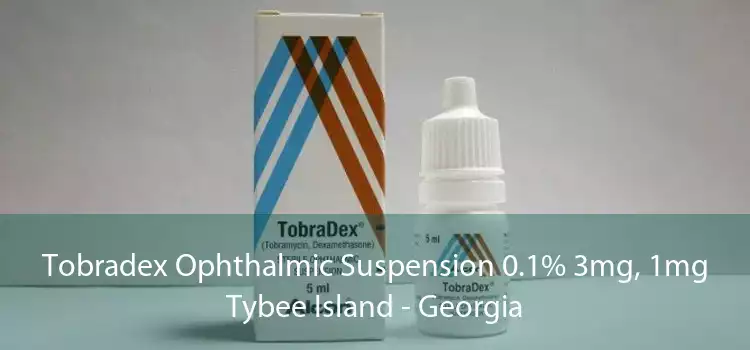 Tobradex Ophthalmic Suspension 0.1% 3mg, 1mg Tybee Island - Georgia