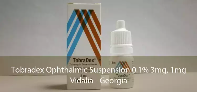 Tobradex Ophthalmic Suspension 0.1% 3mg, 1mg Vidalia - Georgia