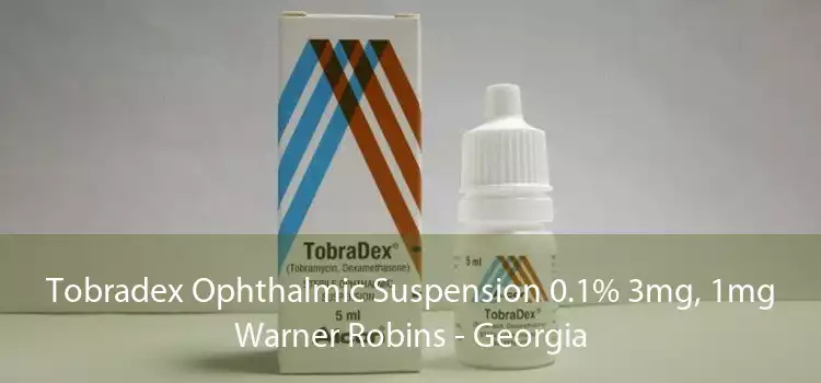 Tobradex Ophthalmic Suspension 0.1% 3mg, 1mg Warner Robins - Georgia