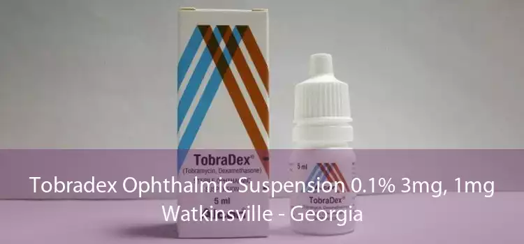 Tobradex Ophthalmic Suspension 0.1% 3mg, 1mg Watkinsville - Georgia