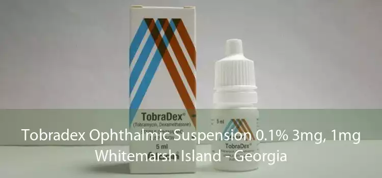 Tobradex Ophthalmic Suspension 0.1% 3mg, 1mg Whitemarsh Island - Georgia