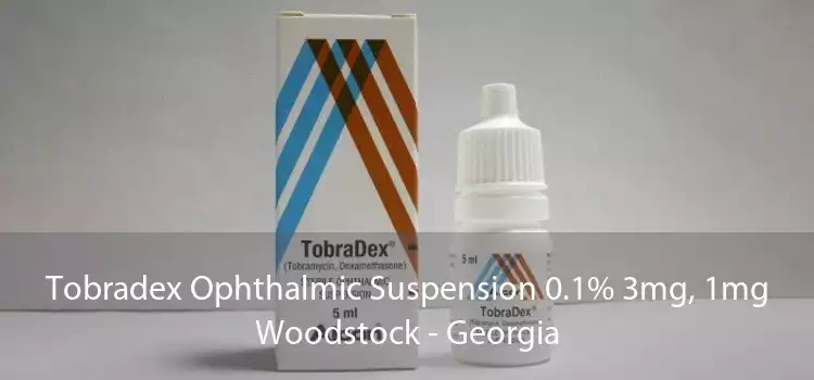 Tobradex Ophthalmic Suspension 0.1% 3mg, 1mg Woodstock - Georgia