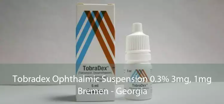 Tobradex Ophthalmic Suspension 0.3% 3mg, 1mg Bremen - Georgia