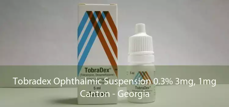 Tobradex Ophthalmic Suspension 0.3% 3mg, 1mg Canton - Georgia