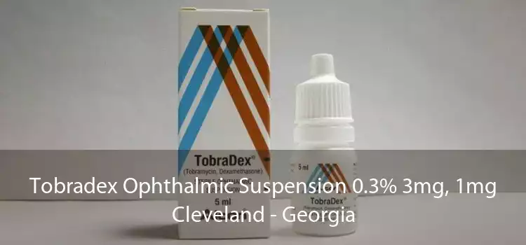 Tobradex Ophthalmic Suspension 0.3% 3mg, 1mg Cleveland - Georgia