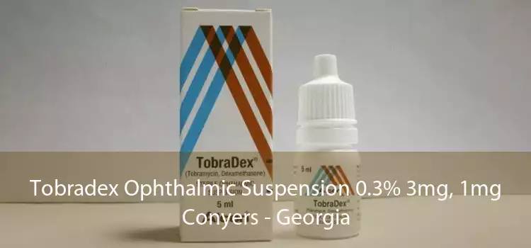 Tobradex Ophthalmic Suspension 0.3% 3mg, 1mg Conyers - Georgia