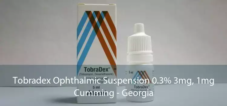 Tobradex Ophthalmic Suspension 0.3% 3mg, 1mg Cumming - Georgia