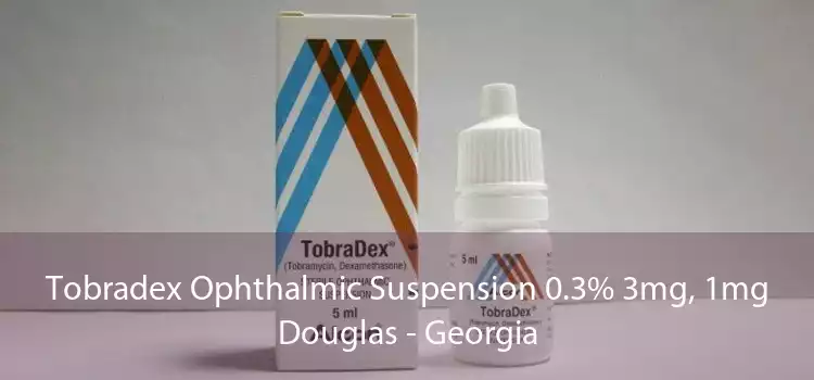 Tobradex Ophthalmic Suspension 0.3% 3mg, 1mg Douglas - Georgia