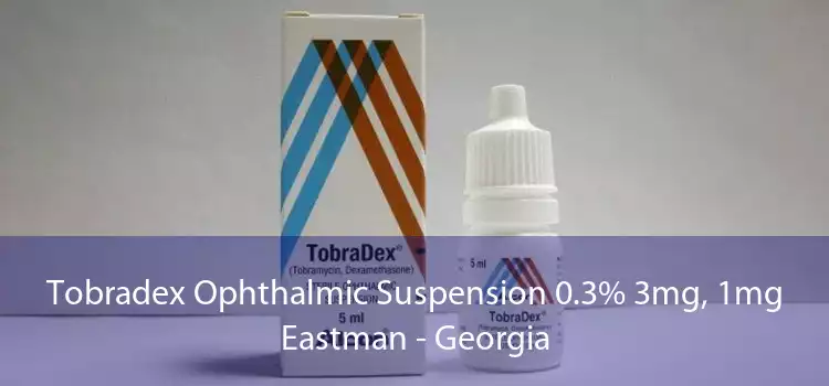 Tobradex Ophthalmic Suspension 0.3% 3mg, 1mg Eastman - Georgia