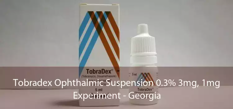 Tobradex Ophthalmic Suspension 0.3% 3mg, 1mg Experiment - Georgia