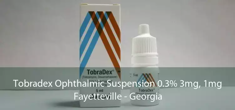 Tobradex Ophthalmic Suspension 0.3% 3mg, 1mg Fayetteville - Georgia