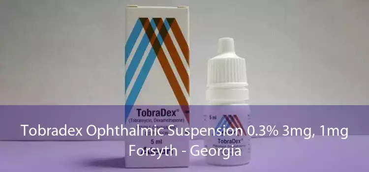 Tobradex Ophthalmic Suspension 0.3% 3mg, 1mg Forsyth - Georgia