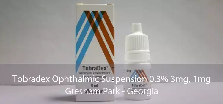 Tobradex Ophthalmic Suspension 0.3% 3mg, 1mg Gresham Park - Georgia