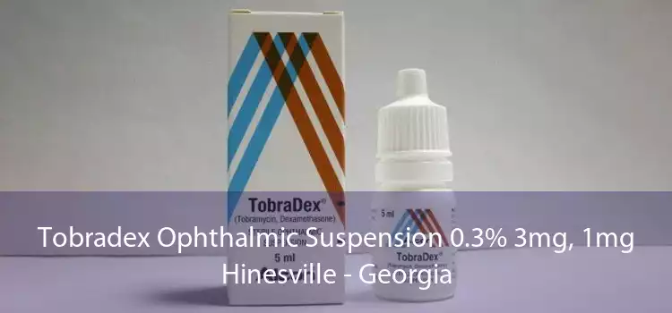 Tobradex Ophthalmic Suspension 0.3% 3mg, 1mg Hinesville - Georgia
