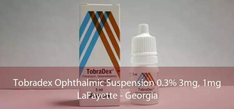 Tobradex Ophthalmic Suspension 0.3% 3mg, 1mg LaFayette - Georgia