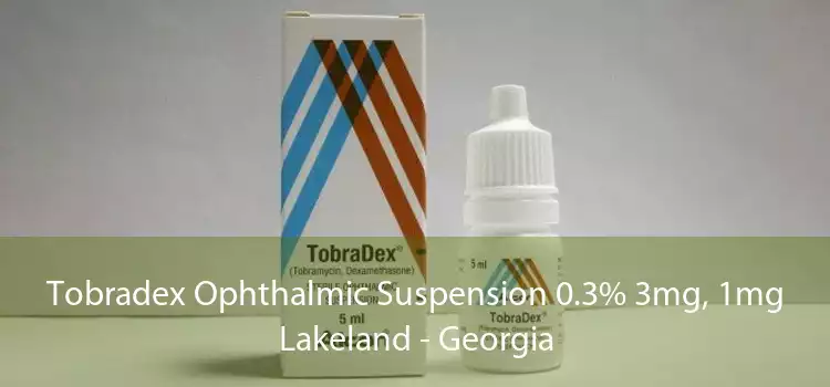 Tobradex Ophthalmic Suspension 0.3% 3mg, 1mg Lakeland - Georgia