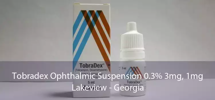 Tobradex Ophthalmic Suspension 0.3% 3mg, 1mg Lakeview - Georgia