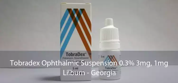Tobradex Ophthalmic Suspension 0.3% 3mg, 1mg Lilburn - Georgia