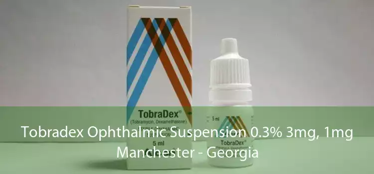 Tobradex Ophthalmic Suspension 0.3% 3mg, 1mg Manchester - Georgia