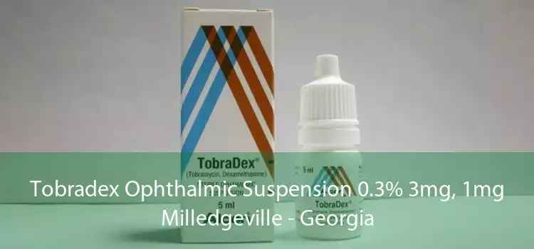 Tobradex Ophthalmic Suspension 0.3% 3mg, 1mg Milledgeville - Georgia