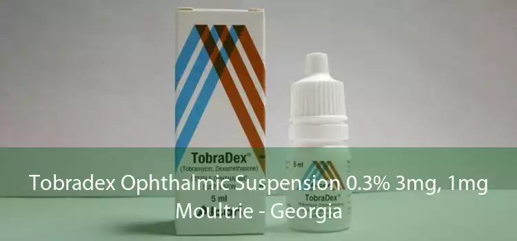 Tobradex Ophthalmic Suspension 0.3% 3mg, 1mg Moultrie - Georgia