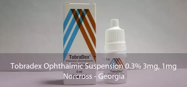 Tobradex Ophthalmic Suspension 0.3% 3mg, 1mg Norcross - Georgia