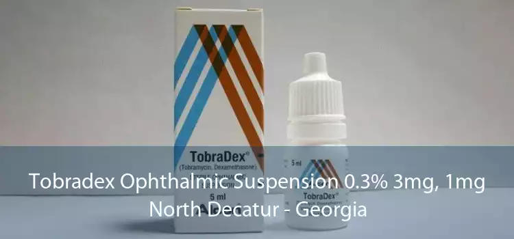 Tobradex Ophthalmic Suspension 0.3% 3mg, 1mg North Decatur - Georgia