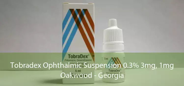 Tobradex Ophthalmic Suspension 0.3% 3mg, 1mg Oakwood - Georgia