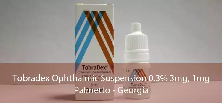Tobradex Ophthalmic Suspension 0.3% 3mg, 1mg Palmetto - Georgia