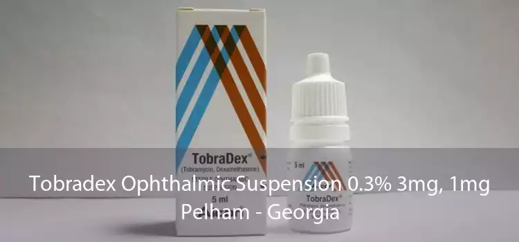 Tobradex Ophthalmic Suspension 0.3% 3mg, 1mg Pelham - Georgia