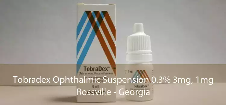 Tobradex Ophthalmic Suspension 0.3% 3mg, 1mg Rossville - Georgia