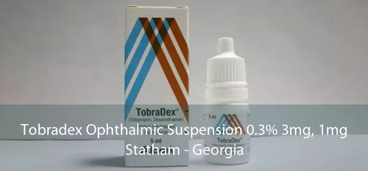 Tobradex Ophthalmic Suspension 0.3% 3mg, 1mg Statham - Georgia